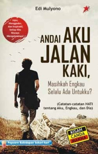 Andai Aku Jalan Kaki : Masihkah Engkau Selalu Ada Untukku?