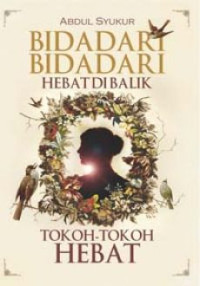 Bidadari-Bidadari Hebat Dibalik Tokoh-Tokoh Hebat