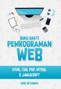 Buku Sakti Pemrograman Web : HTML, CSS, PHP, MySQL & JavaScript