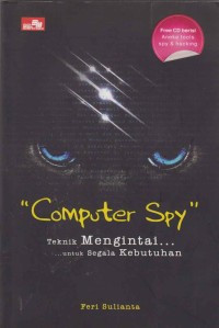 Computer Spy : Teknik Mengintai untuk Segala Kebutuhan