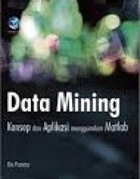 Data Mining : Konsep dan Aplikasi menggunakan MATLAB