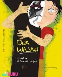 Dua Wajah : Cinta Si Buruk Rupa
