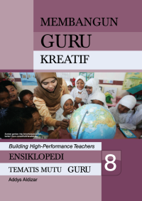 Image of Ensiklopedi Tematis Mutu Guru 8 : Membangun Guru Kreatif