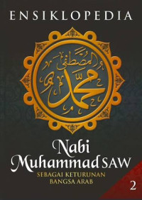 Image of Ensiklopedia Nabi Muhammad SAW 2 : Sebagai Keturunan  Bangsa Arab