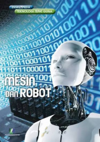 Image of Ensiklopedia Teknologi Tepat Guna : Mesin dan Robot