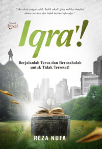 Iqra : Berjalanlah Terus dan Berusahalah untuk Tidak Tersesat