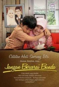 Jangan Bercerai Bunda : Sebuah Catatan Hati