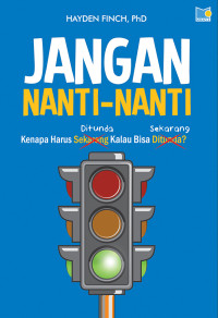 Image of Jangan Nanti-Nanti : Kenapa Harus Ditunda Kalau Bisa Sekarang