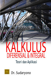Kalkulus Diferensial dan Integral : Teori dan Aplikasi