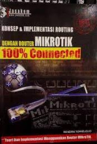 Konsep & Implementasi Routing dengan Router Mikrotik : 100 % Connected