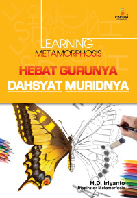 Learning metamorphosis : hebat gurunya dahsyat muridnya