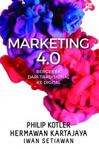 Marketing 4.0: Bergerak dari Tradisional ke Digital