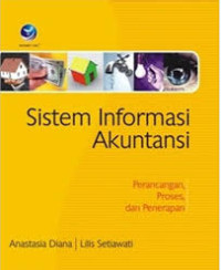 Sistem Informasi Akuntansi : Perancangan, Proses, dan Penerapan