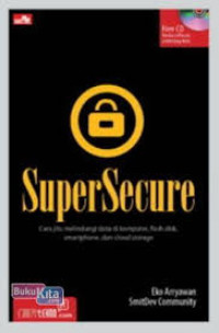 SuperSecure : Cara Jitu Melindungi Data di Komputer, Flash Disk, Smartphone, dan Cloud Storage