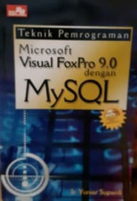 Teknik Pemrograman Microsoft Visual FoxPro 9.0 dengan MySQL