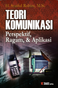 Teori Komunikasi : Perspektif, Ragam, dan Aplikasi