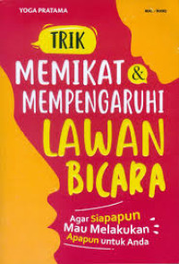 Trik Memikat & Mempengaruhi Lawan Bicara
