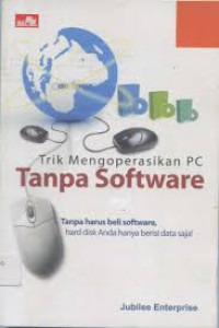Trik Mengoperasikan PC Tanpa Software